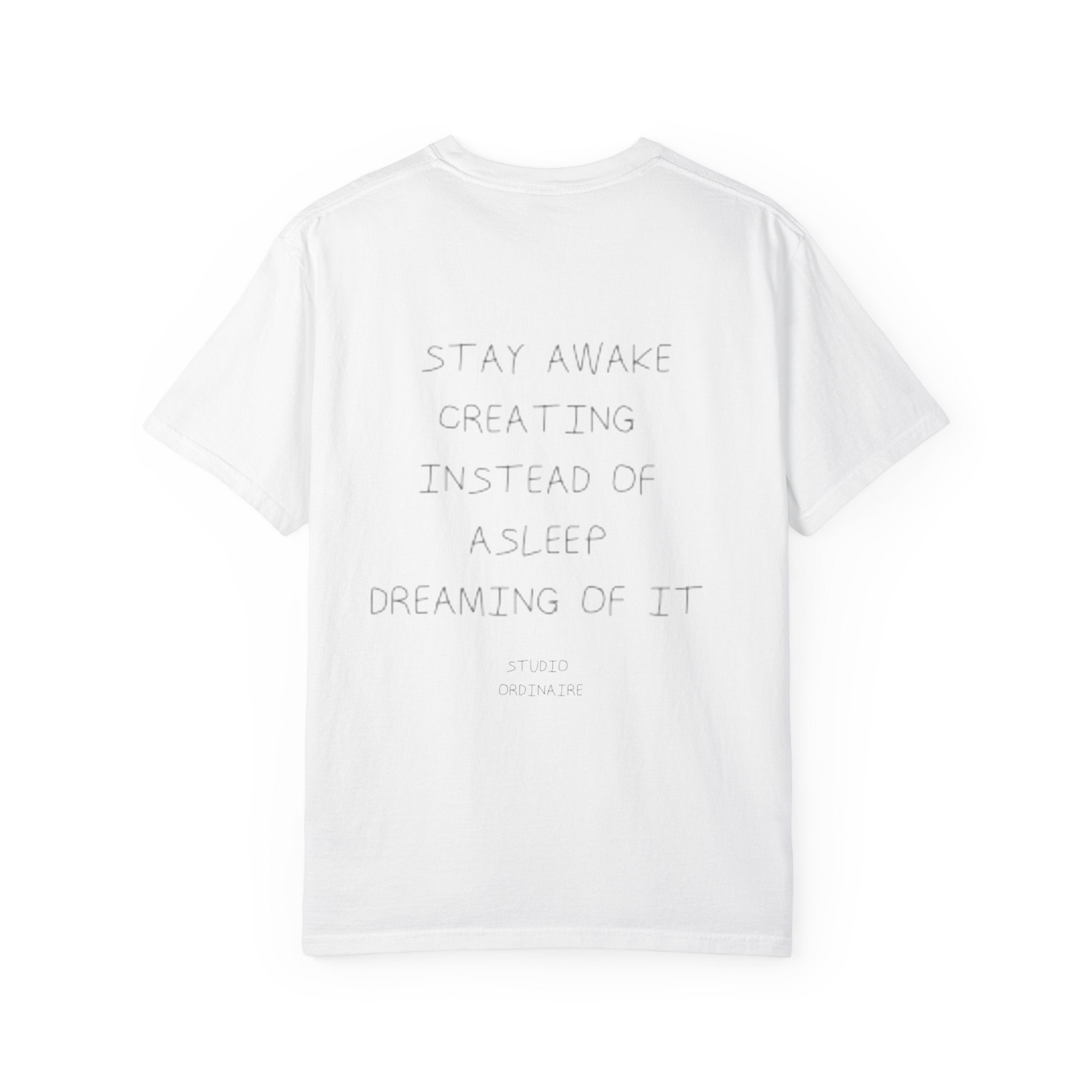 Stay Awake Creating T-Shirt — Inspirational Back-Print Tee