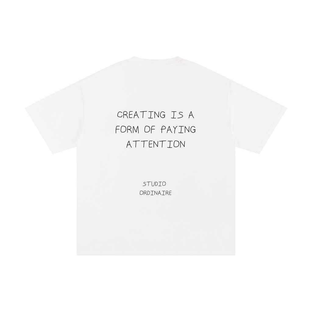 CREATING IS A FORM OF PAYING ATTENTION