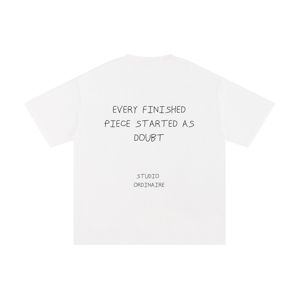 EVERY FINISHED PIECE STARTED AS DOUBT