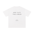 GOOD TASTE TAKES FOREVER