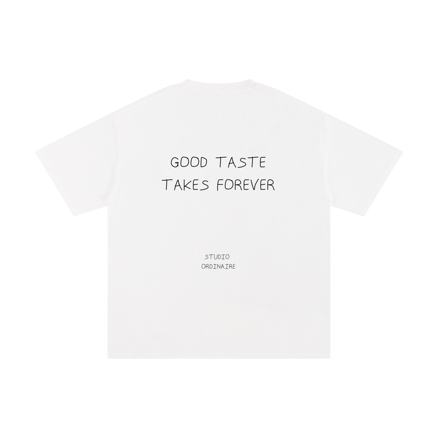 GOOD TASTE TAKES FOREVER