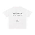 MORE CREATING LESS TALKING