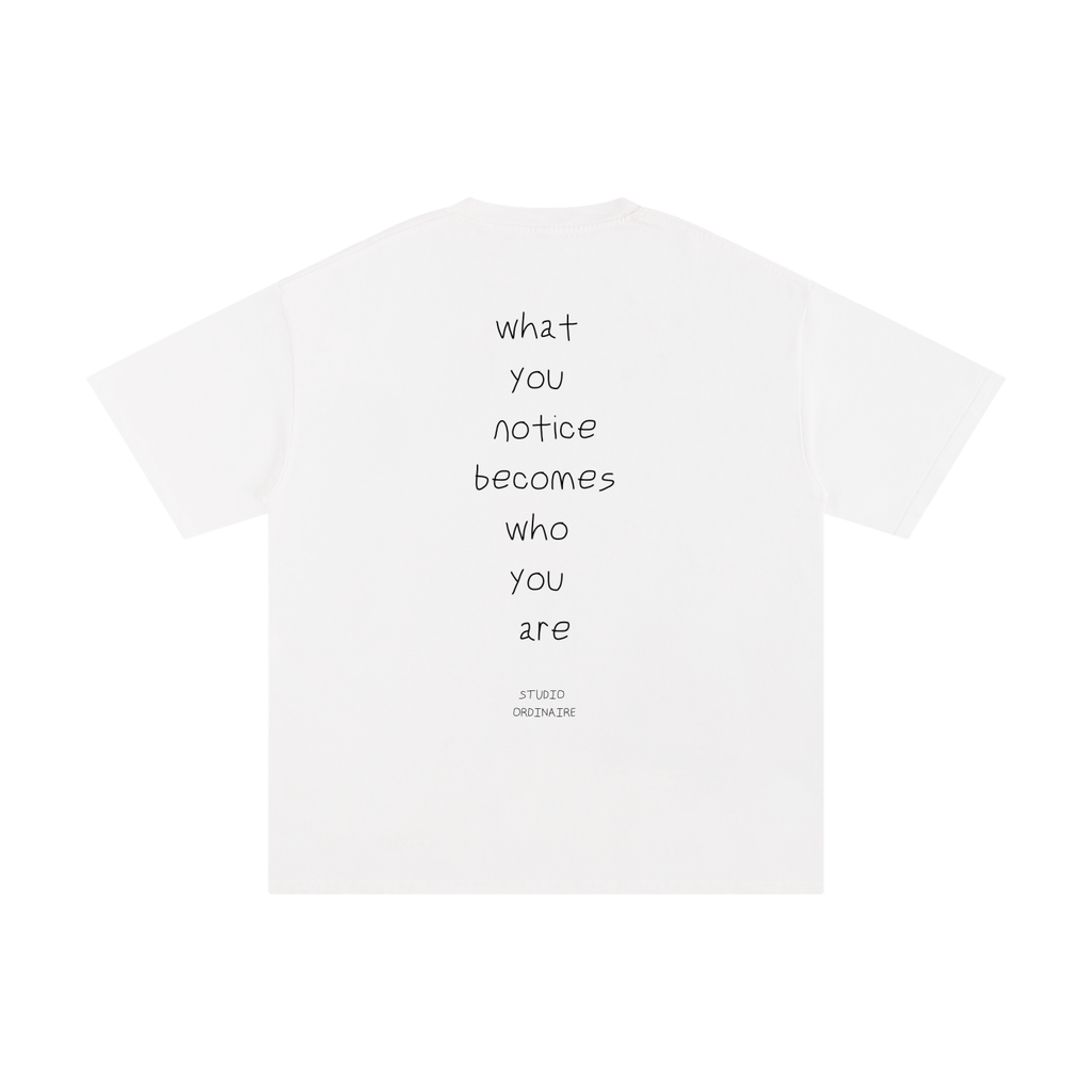what you notice becomes who you are