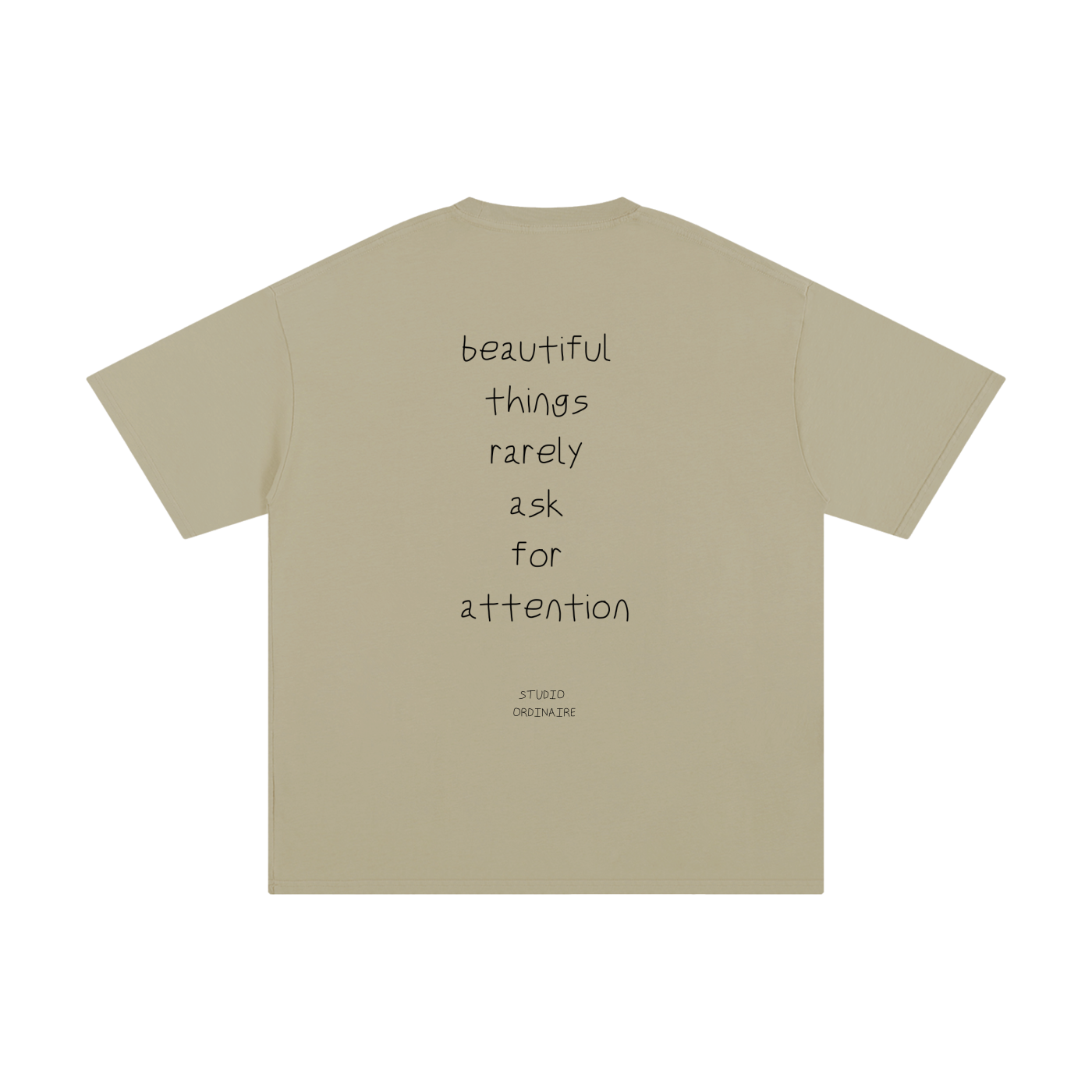 BEAUTIFUL THINGS RARELY ASK FOR ATTENTION