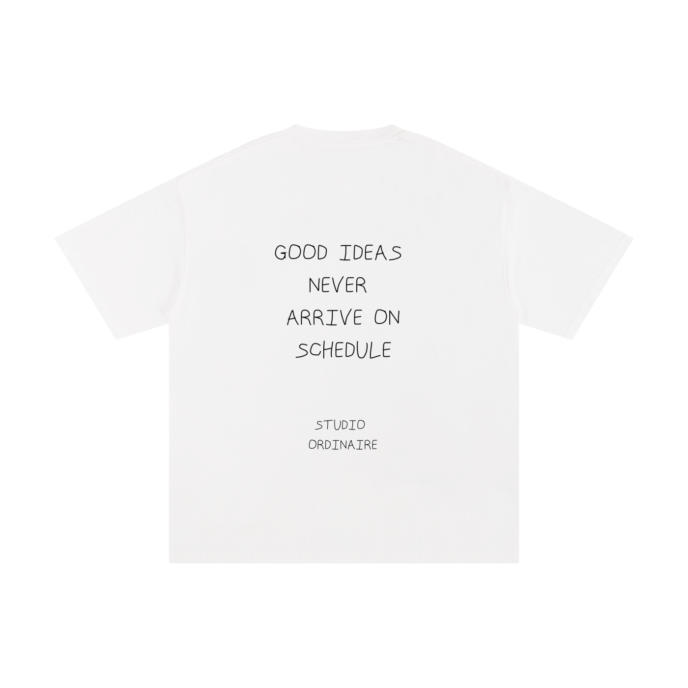 GOOD IDEAS NEVER ARRIVE ON SCHEDULE