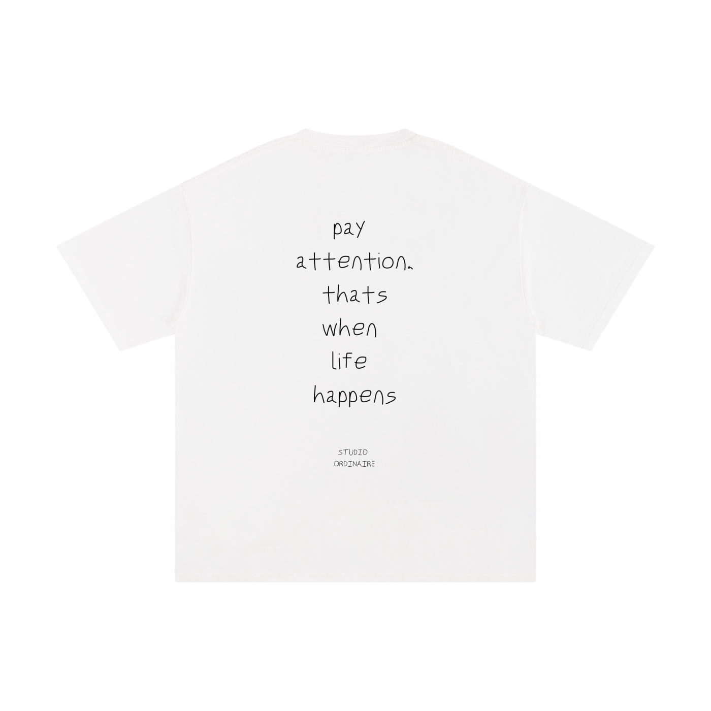 PAY ATTENTION, THAT'S WHEN LIFE HAPPENS