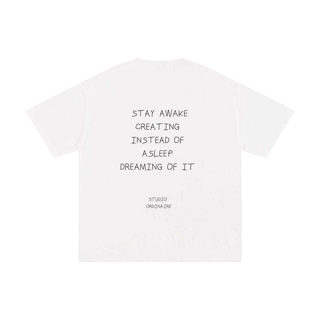 Unisex Pure Cotton T-Shirt - Stay Awake Creating Instead Of Asleep Dreaming Of It 1.0