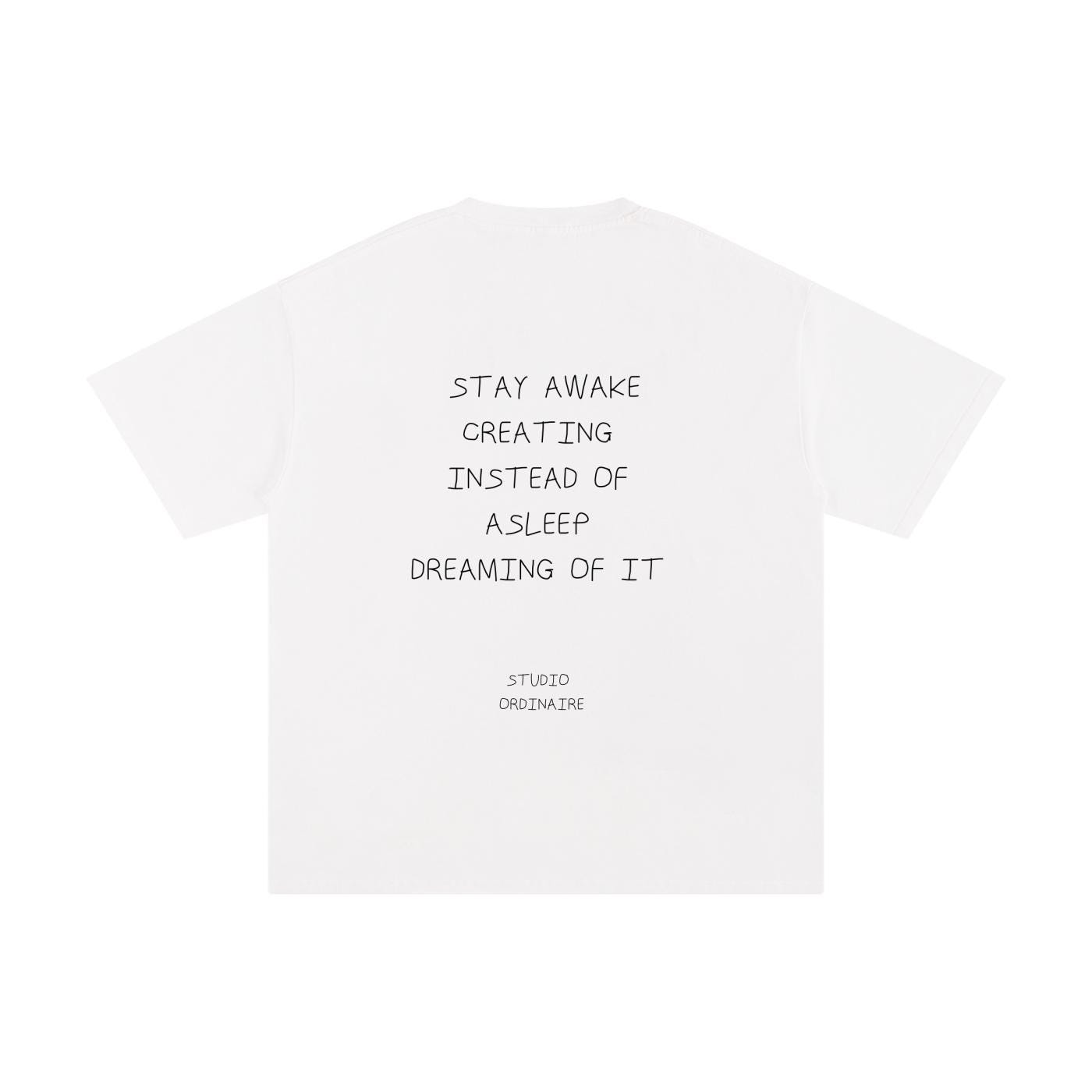 Unisex Pure Cotton T-Shirt - Stay Awake Creating Instead Of Asleep Dreaming Of It 1.0