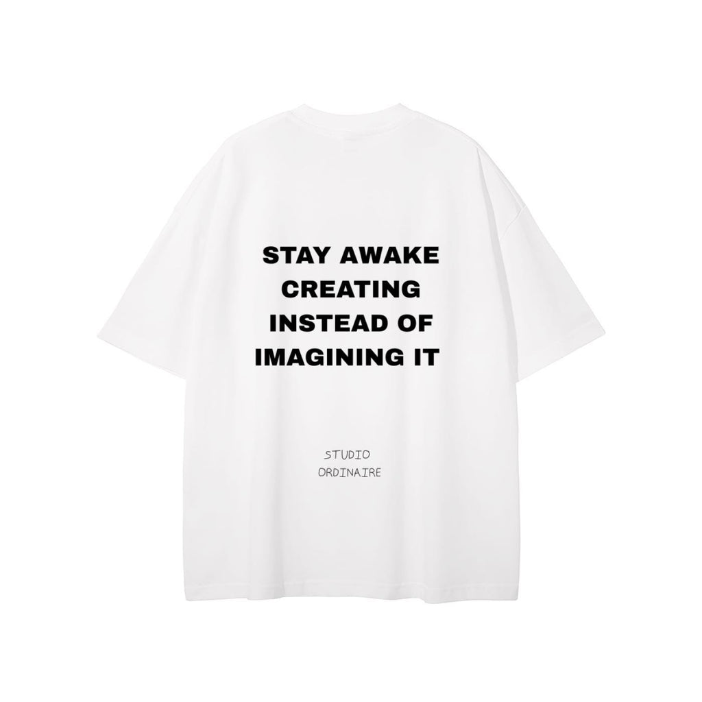 Unisex Pure Cotton T-Shirt - Stay Awake Creating Instead Of Asleep Dreaming Of It 1.0